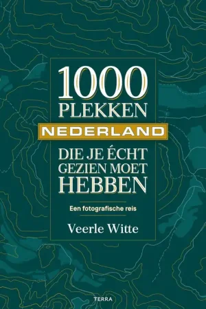1000 plekken die je écht gezien moet hebben - Nederland / Druk 1 Actieprijs
