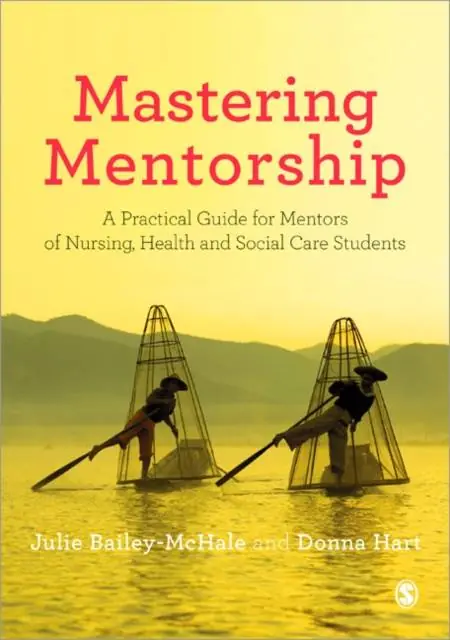 Mastering Mentorship: A Practical Guide for Mentors of Nursing, Health and Social Care Students Finale Uitverkoop