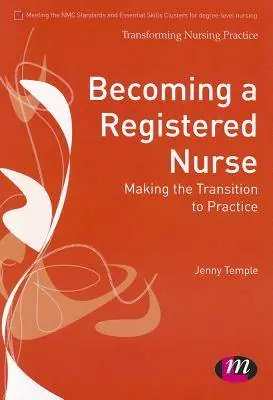 Becoming a Registered Nurse: Making the transition to practice Beperkte Voorraad