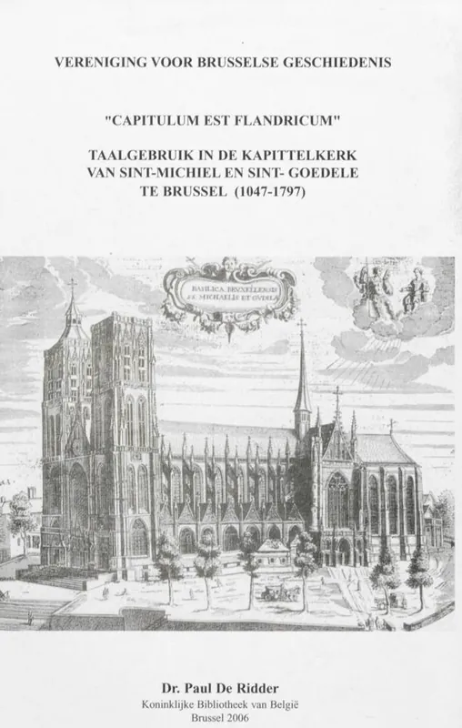 "Capitulum est Flandricum" : taalgebruik in de Kapittelkerk van Sint-Michiel en Sint-Goedele te Brussel (1047 - 1797) / Druk 1 Merkproduct