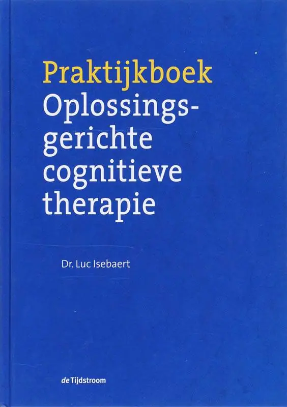 Snelle Levering Praktijkboek oplossingsgerichte cognitieve therapie / Druk 1