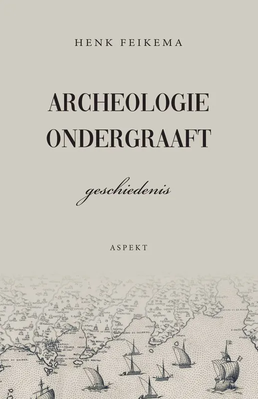 Archeologie ondergraaft geschiedenis / Druk 1 Actieprijs