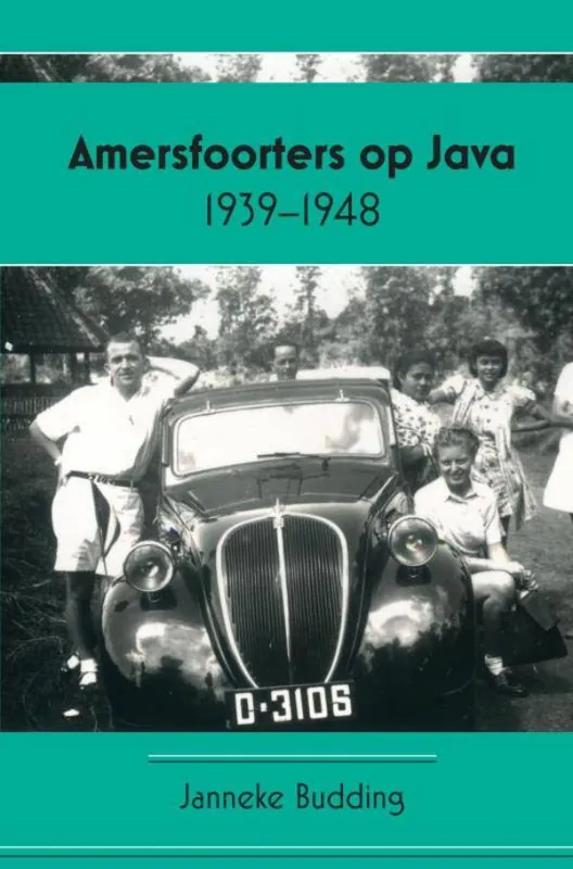 Tijdelijk Beschikbaar Amersfoorters op Java 1939-1948 / Druk 1