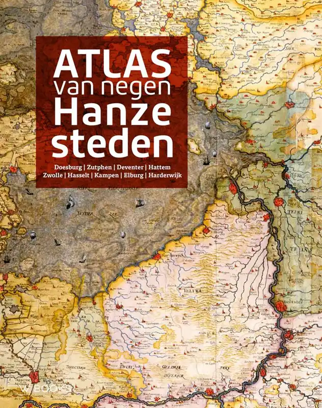 Atlas van negen Hanzesteden / Druk 1 Bestel Nu